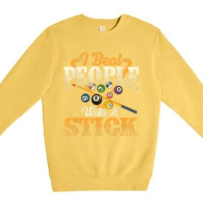 Billiards 8 Ball Pool Player I Beat People With A Stick Gift Premium Crewneck Sweatshirt