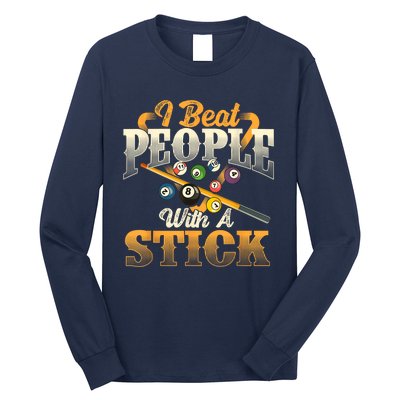 Billiards 8 Ball Pool Player I Beat People With A Stick Gift Long Sleeve Shirt