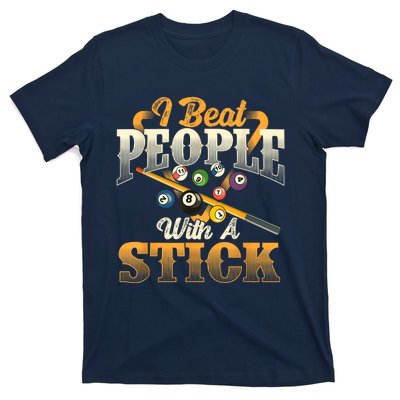 Billiards 8 Ball Pool Player I Beat People With A Stick Gift T-Shirt