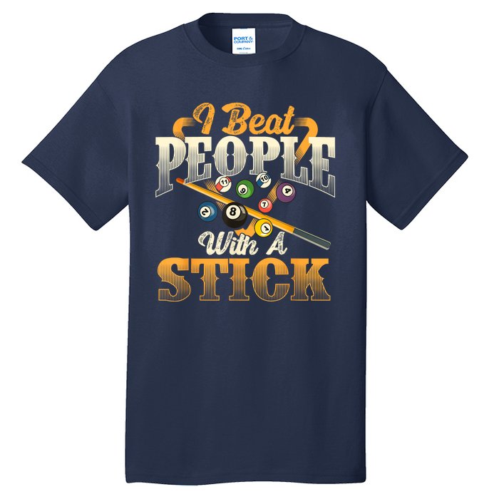 Billiards 8 Ball Pool Player I Beat People With A Stick Gift Tall T-Shirt