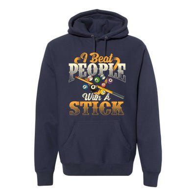 Billiards 8 Ball Pool Player I Beat People With A Stick Gift Premium Hoodie