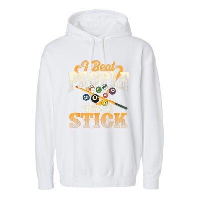 Billiards 8 Ball Pool Player I Beat People With A Stick Gift Garment-Dyed Fleece Hoodie