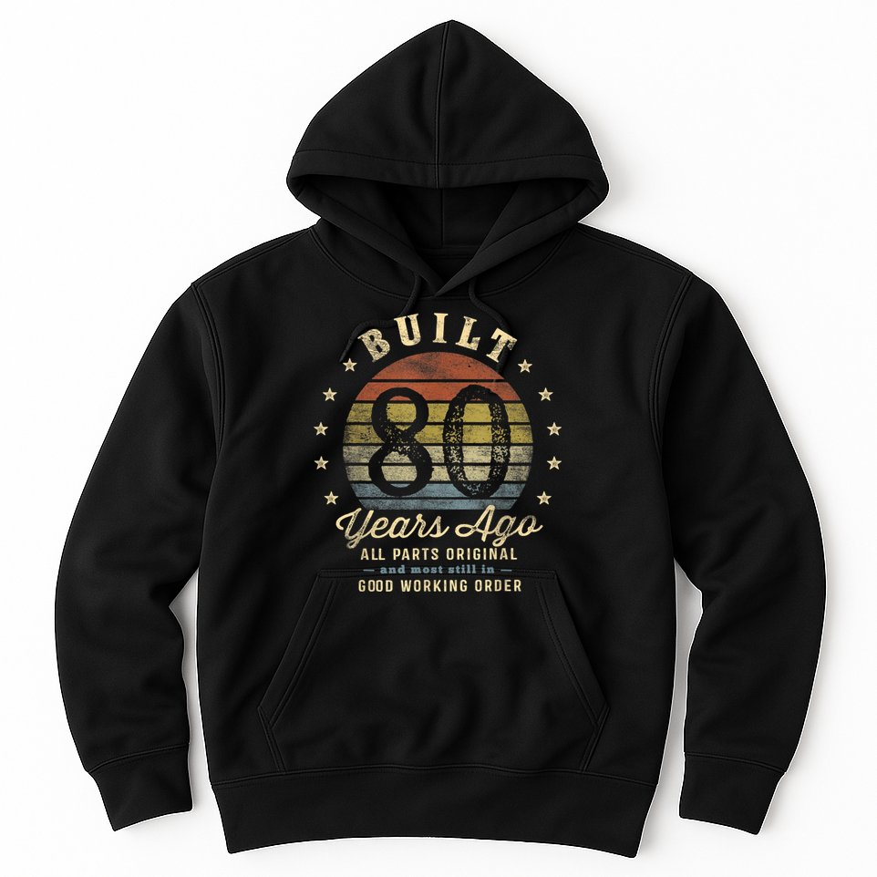 Built 80 Years Ago - All Parts Original Gifts 80th Birthday Hoodie