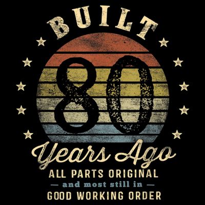 Built 80 Years Ago - All Parts Original Gifts 80th Birthday T-Shirt
