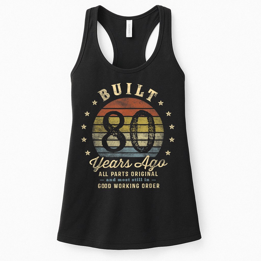 Built 80 Years Ago - All Parts Original Gifts 80th Birthday Womens Tank Top