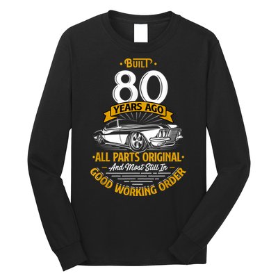 Built 80 Years Ago - Funny 80th Birthday Gift Long Sleeve Shirt