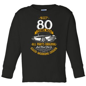 Built 80 Years Ago - Funny 80th Birthday Gift Toddler Long Sleeve Shirt