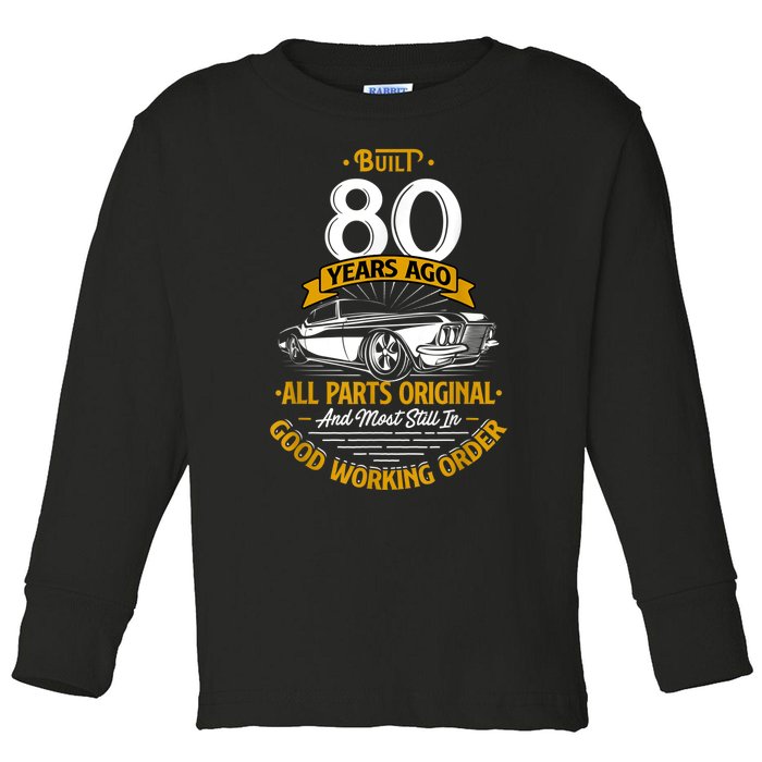 Built 80 Years Ago - Funny 80th Birthday Gift Toddler Long Sleeve Shirt