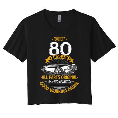 Built 80 Years Ago - Funny 80th Birthday Gift Women's Crop Top Tee