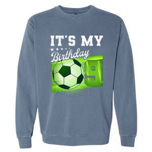 Birthday 9 Soccer Its My 9th Birthday Soccer Garment-Dyed Sweatshirt