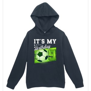 Birthday 9 Soccer Its My 9th Birthday Soccer Urban Pullover Hoodie