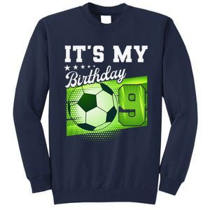 Birthday 9 Soccer Its My 9th Birthday Soccer Tall Sweatshirt