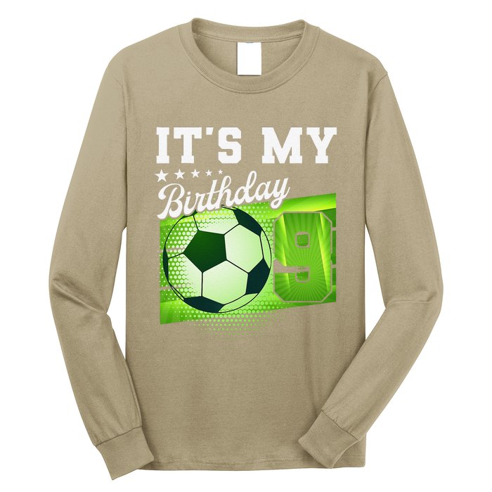 Birthday 9 Soccer Its My 9th Birthday Soccer Long Sleeve Shirt