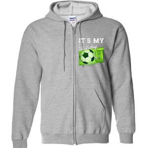 Birthday 9 Soccer Its My 9th Birthday Soccer Full Zip Hoodie