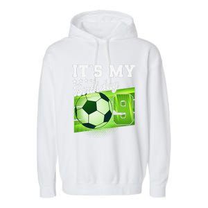 Birthday 9 Soccer Its My 9th Birthday Soccer Garment-Dyed Fleece Hoodie