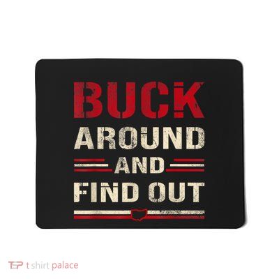 Buck Around And Find Out Ohio Funny Mousepad