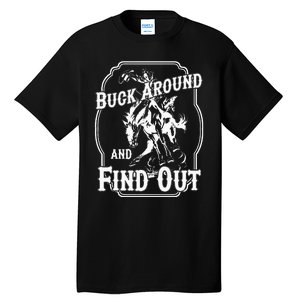 Buck Around And Find Out Tall T-Shirt