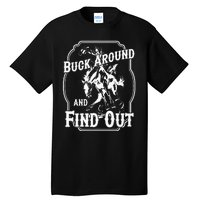 Buck Around And Find Out Tall T-Shirt