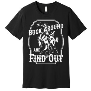 Buck Around And Find Out Premium T-Shirt