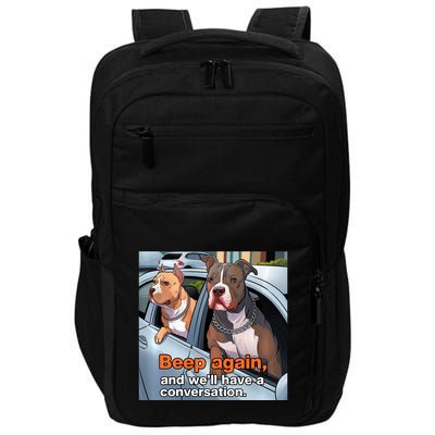 Beep Again And WeLl Have A Conversation Funny Pit Bull Impact Tech Backpack