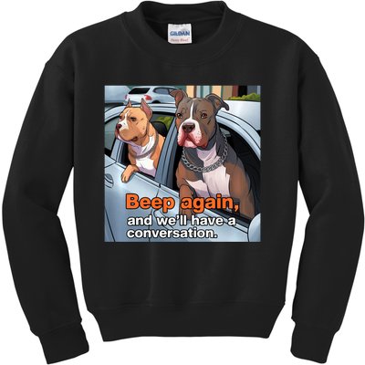 Beep Again And WeLl Have A Conversation Funny Pit Bull Kids Sweatshirt