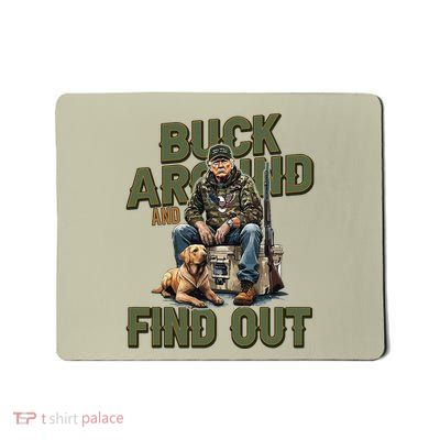 Buck Around And Find Out Funny Trump Camo Hunting Mousepad