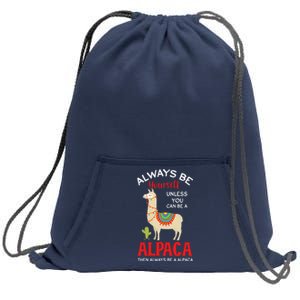 Be A Alpaca - Alpacas Llama Lama  Sweatshirt Cinch Pack Bag