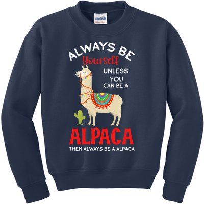 Be A Alpaca - Alpacas Llama Lama  Kids Sweatshirt