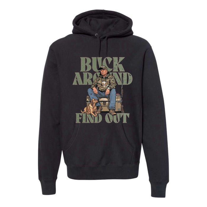 Buck Around And Find Out Trump Camo Hunting Premium Hoodie