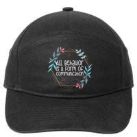Behavior Analyst All Behavior Is A Form Of Communication 7-Panel Snapback Hat