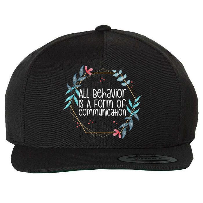 Behavior Analyst All Behavior Is A Form Of Communication Wool Snapback Cap