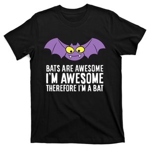 Bats Are Awesome Im Awesome Therefore Im A Bat T-Shirt