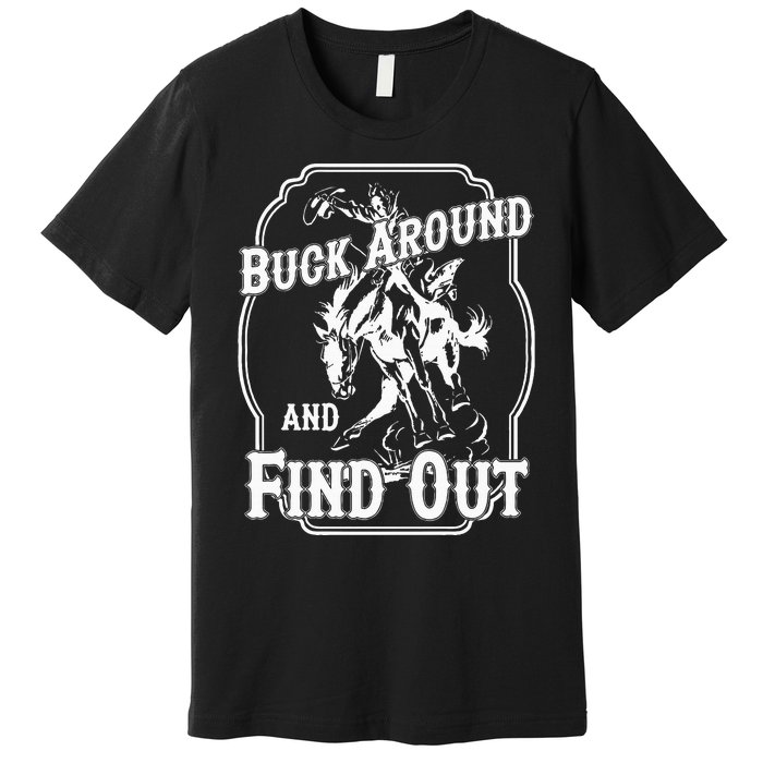 Buck Around And Find Out Premium T-Shirt