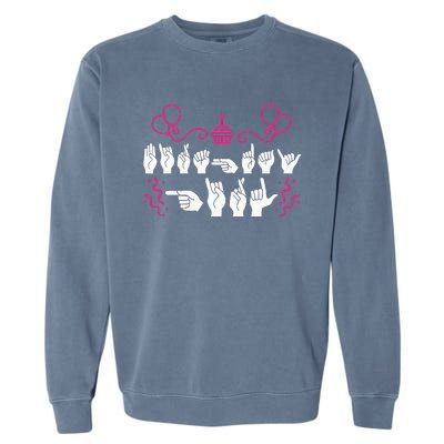 Birthday ASL American Sign Language Garment-Dyed Sweatshirt