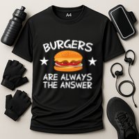 Burgers Are Always The Answer Funny Hamburger Lover Cooling Performance Crew T-Shirt