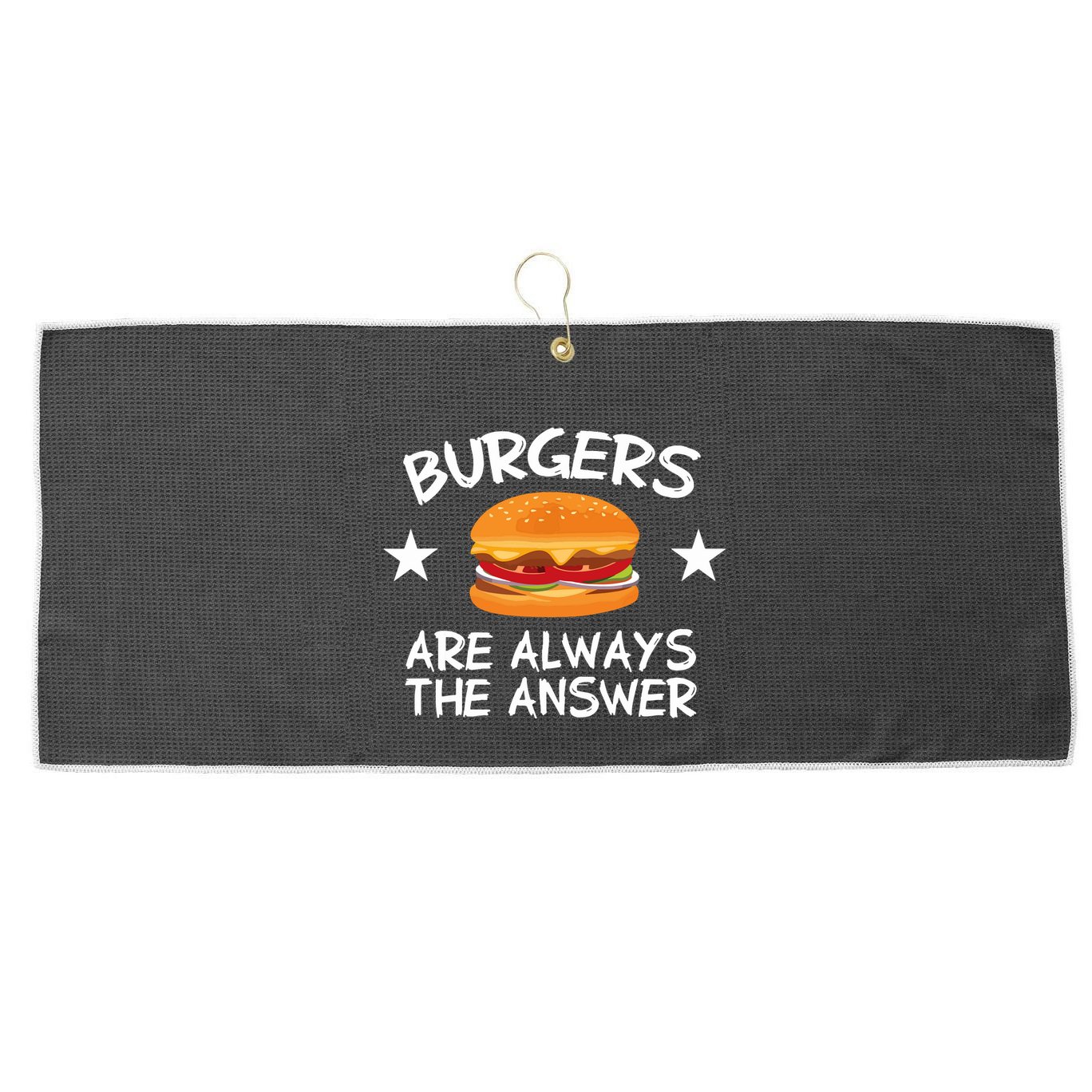 Burgers Are Always The Answer Funny Hamburger Lover Large Microfiber Waffle Golf Towel