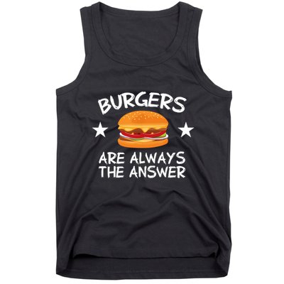 Burgers Are Always The Answer Funny Hamburger Lover Tank Top