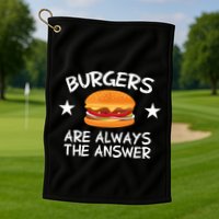 Burgers Are Always The Answer Funny Hamburger Lover Golf Towel