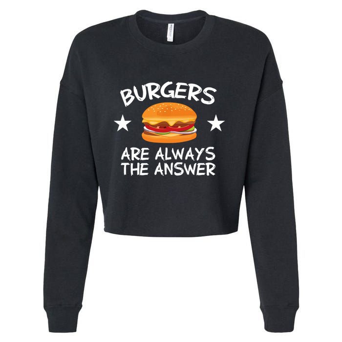 Burgers Are Always The Answer Funny Hamburger Lover Cropped Pullover Crew