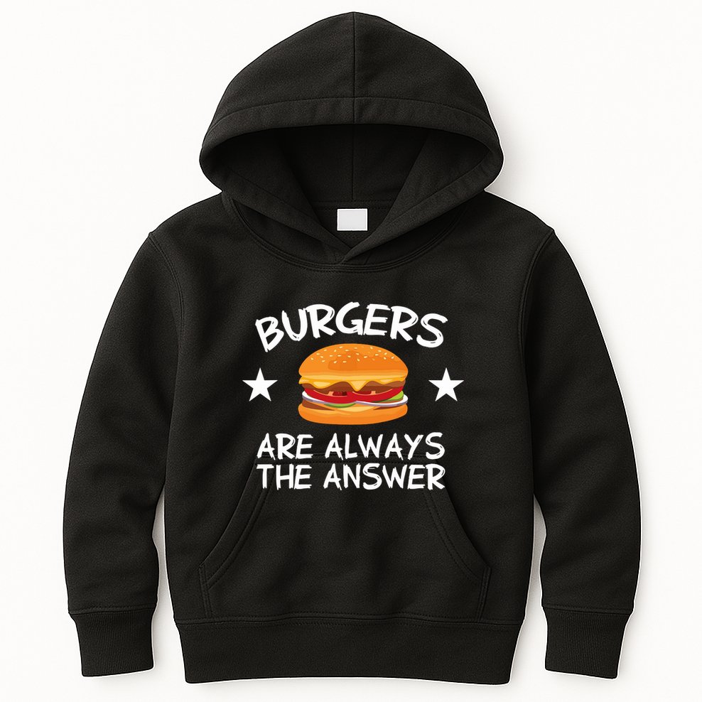 Burgers Are Always The Answer Funny Hamburger Lover Kids Hoodie