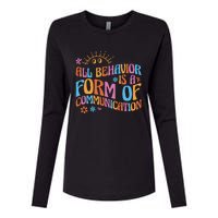 Behavior Analyst All Behavior Is A Form Of Communication Womens Cotton Relaxed Long Sleeve T-Shirt