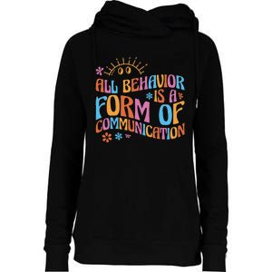 Behavior Analyst All Behavior Is A Form Of Communication Womens Funnel Neck Pullover Hood