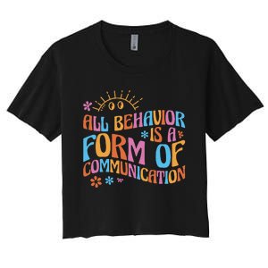 Behavior Analyst All Behavior Is A Form Of Communication Women's Crop Top Tee