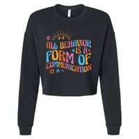 Behavior Analyst All Behavior Is A Form Of Communication Cropped Pullover Crew