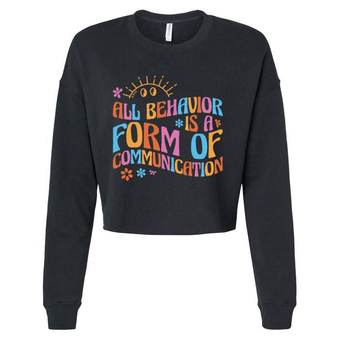 Behavior Analyst All Behavior Is A Form Of Communication Cropped Pullover Crew