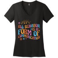 Behavior Analyst All Behavior Is A Form Of Communication Women's V-Neck T-Shirt