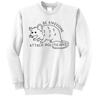 Be Awesome Attack Politicians Sweatshirt