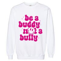 Be A Buddy Not A Bully Retro Smile Anti Bullying Unity Day Garment-Dyed Sweatshirt