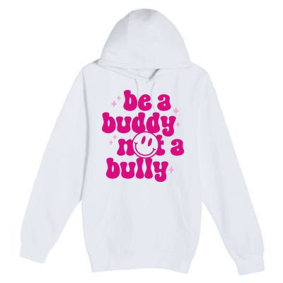 Be A Buddy Not A Bully Retro Smile Anti Bullying Unity Day Premium Pullover Hoodie