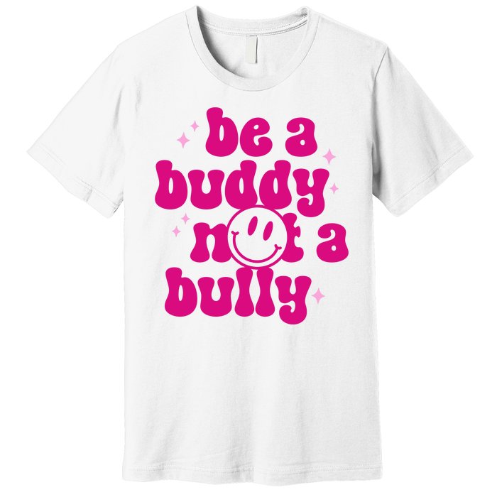 Be A Buddy Not A Bully Retro Smile Anti Bullying Unity Day Premium T-Shirt